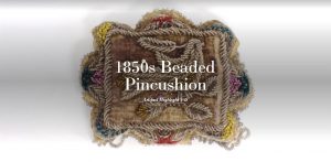 Artifact Highlight #49: 1850s Beaded Pincushion
